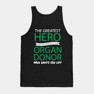 The Greatest Hero I Never Knew is The Organ Donor Tank Top